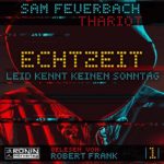 Sam Feuerbach & Thariot - Leid kennt keinen Sonntag (EchtzeiT 1)